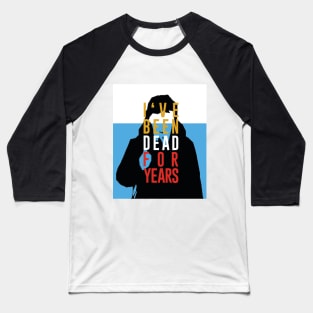 Dead for years Baseball T-Shirt